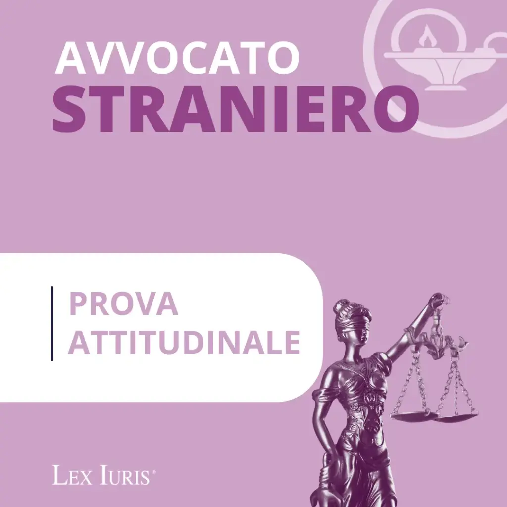 Corso Esame Avvocato 2025 - Prova attitudinale per il riconoscimento delle qualifica di Avvocato Straniero